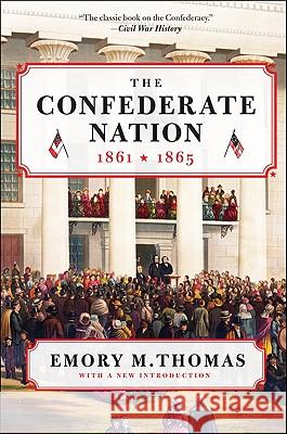 The Confederate Nation: 1861-1865 Emory M. Thomas 9780062061027