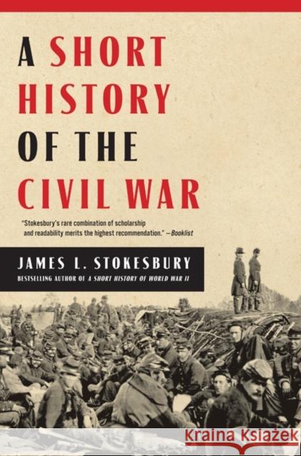 A Short History of the Civil War James L. Stokesbury 9780062064783 Harper Paperbacks