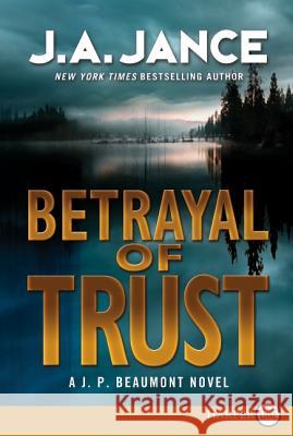 Betrayal of Trust: A J. P. Beaumont Novel J. A. Jance 9780062065018 Harperluxe