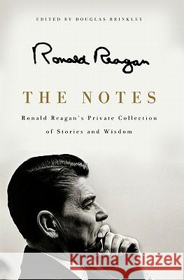 The Notes: Ronald Reagan's Private Collection of Stories and Wisdom Reagan, Ronald 9780062065131