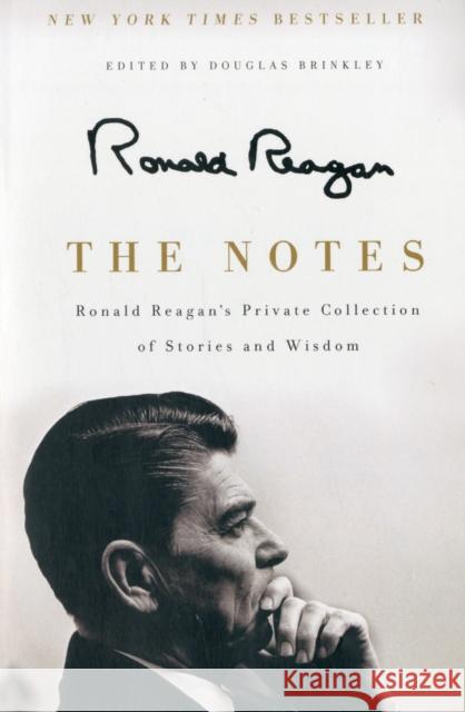 The Notes: Ronald Reagan's Private Collection of Stories and Wisdom Reagan, Ronald 9780062065148 0