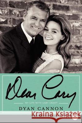 Dear Cary: My Life with Cary Grant Dyan Cannon 9780062065315 Harperluxe