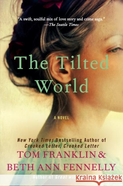 The Tilted World Tom Franklin Beth Ann Fennelly 9780062069191 William Morrow & Company