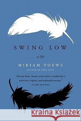 Swing Low: A Life Miriam Toews 9780062070166 Harper Perennial