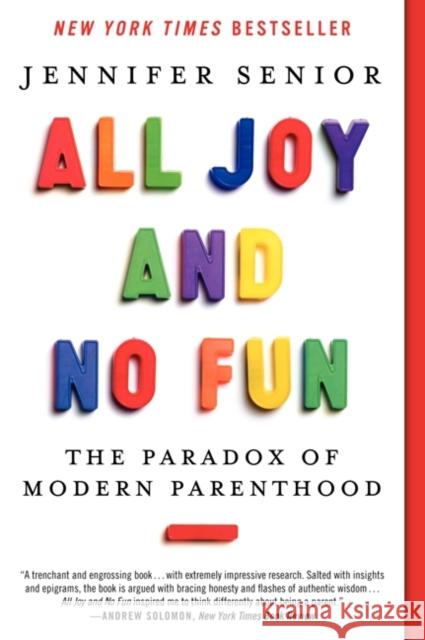 All Joy and No Fun: The Paradox of Modern Parenthood Jennifer Senior 9780062072245 Ecco Press