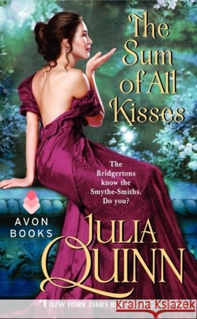 The Sum of All Kisses: A Smythe-Smith Quartet Quinn, Julia 9780062072924 Avon Books