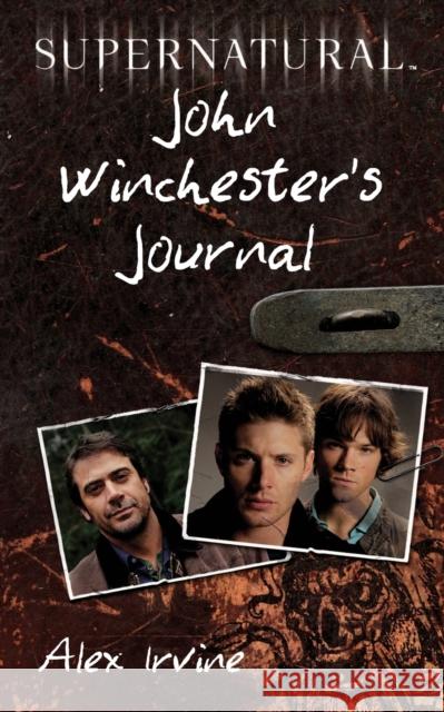 Supernatural: John Winchester's Journal Alex Irvine 9780062073198 HarperCollins Publishers Inc