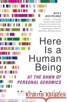 Here Is a Human Being: At the Dawn of Personal Genomics Angrist, Misha 9780062074232