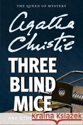 Three Blind Mice and Other Stories Agatha Christie 9780062074423 William Morrow & Company