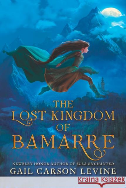 The Lost Kingdom of Bamarre Gail Carson Levine 9780062074683