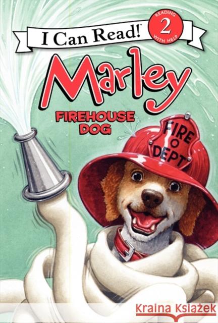 Marley: Firehouse Dog John Grogan Richard Cowdrey Lydia Halverson 9780062074836