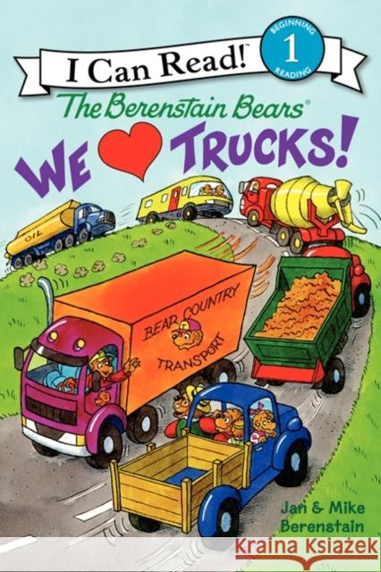 We Love Trucks! Jan Berenstain Mike Berenstain Jan Berenstain 9780062075352 HarperCollins