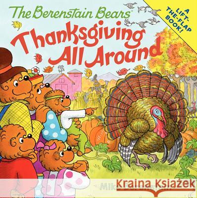 The Berenstain Bears: Thanksgiving All Around Mike Berenstain Mike Berenstain 9780062075611 HarperFestival