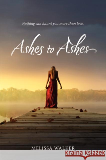 Ashes to Ashes Melissa Walker 9780062077356 Katherine Tegen Books