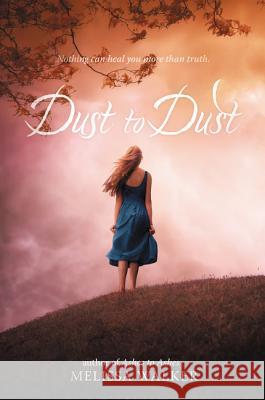 Dust to Dust Melissa Walker 9780062077387 Katherine Tegen Books