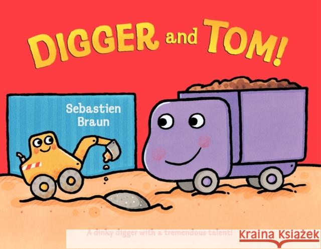 Digger and Tom! Sebastien Braun Sebastien Braun 9780062077523