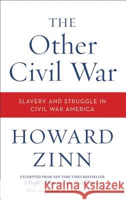 The Other Civil War: Slavery and Struggle in Civil War America Howard Zinn 9780062079008 Harper Perennial