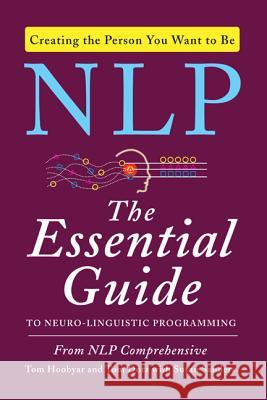 NLP : The Essential Guide to Neuro-Linguistic Programming Tom Hoobyar 9780062083616 0