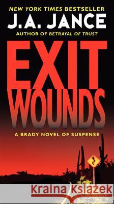 Exit Wounds: A Brady Novel of Suspense J A Jance 9780062088154 0