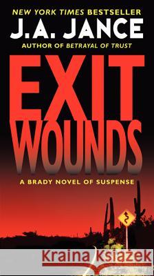 Exit Wounds: A Brady Novel of Suspense J A Jance 9780062088154