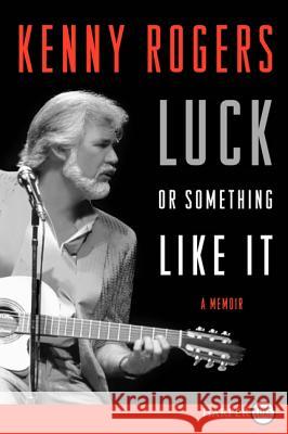 Luck or Something Like It: A Memoir Kenny, Jr. Rogers 9780062088642 Harperluxe