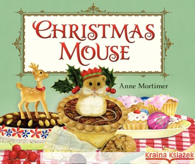 Christmas Mouse: A Christmas Holiday Book for Kids Mortimer, Anne 9780062089281 HarperCollins