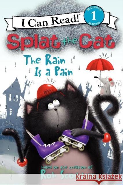Splat the Cat: The Rain Is a Pain Rob Scotton Rob Scotton 9780062090188 HarperCollins