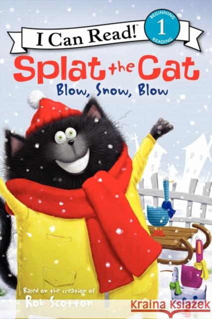 Splat the Cat: Blow, Snow, Blow: A Winter and Holiday Book for Kids Scotton, Rob 9780062090270 HarperCollins