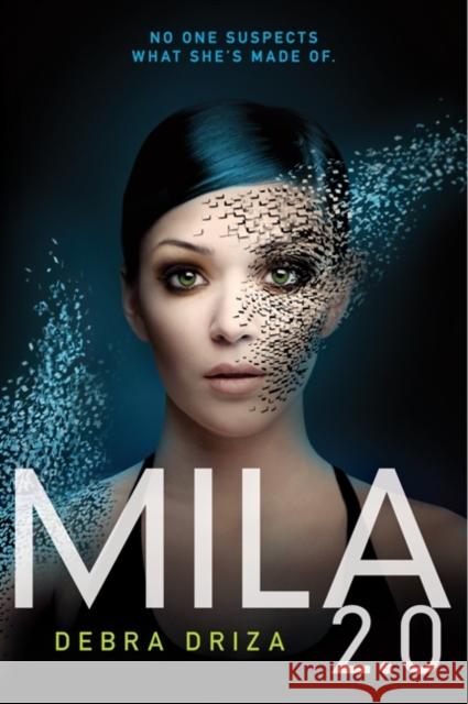 Mila 2.0 Debra Driza 9780062090379 Katherine Tegen Books