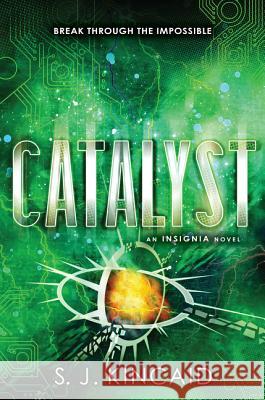 Catalyst S. J. Kincaid 9780062093066 Katherine Tegen Books