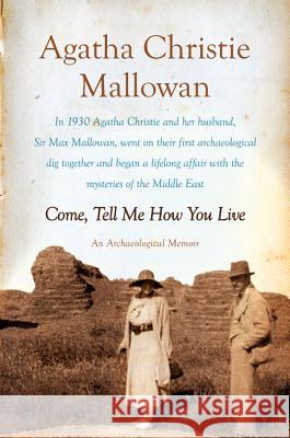 Come, Tell Me How You Live Agatha Christie Mallowan 9780062093707 William Morrow & Company