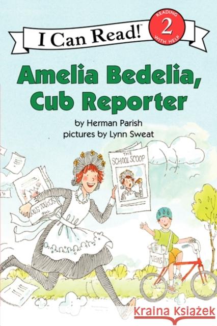 Amelia Bedelia, Cub Reporter Herman Parish Lynn Sweat 9780062095091 Greenwillow Books