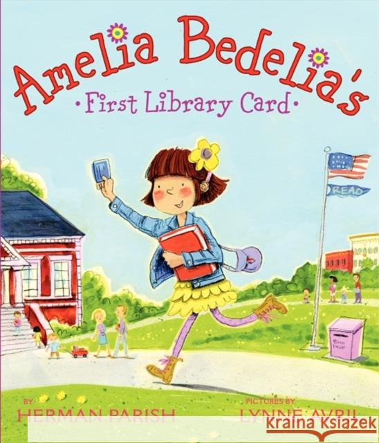 Amelia Bedelia's First Library Card Herman Parish Lynne Avril 9780062095121 Greenwillow Books