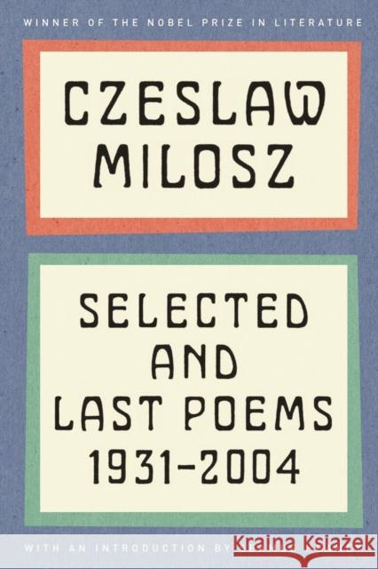 Czeslaw Milosz: Selected and Last Poems, 1931-2004 Czeslaw Milosz 9780062095886 Ecco Press