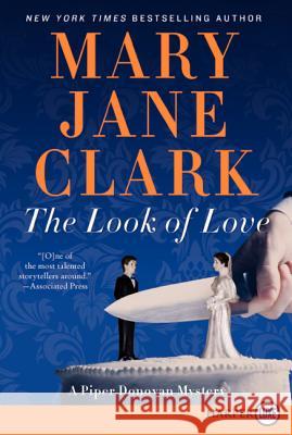 The Look of Love: A Piper Donovan Mystery Mary Jane Clark   9780062106964