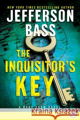 The Inquisitor's Key: A Body Farm Novel Jefferson Bass 9780062107084 Harperluxe