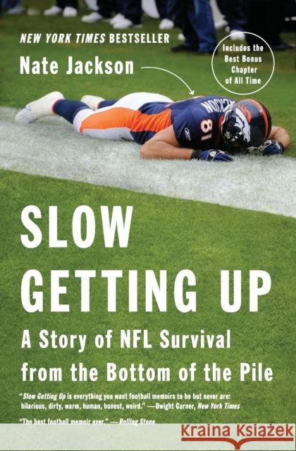 Slow Getting Up: A Story of NFL Survival from the Bottom of the Pile Nate Jackson 9780062108036