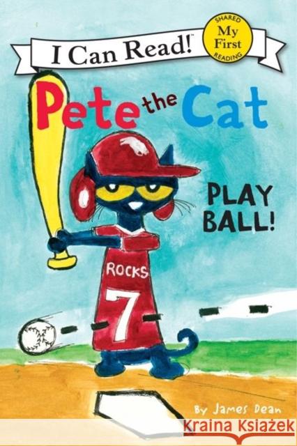 Pete the Cat: Play Ball! James Dean 9780062110664
