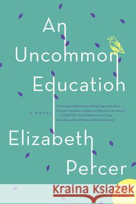 An Uncommon Education Elizabeth Percer 9780062110978 Harper Perennial