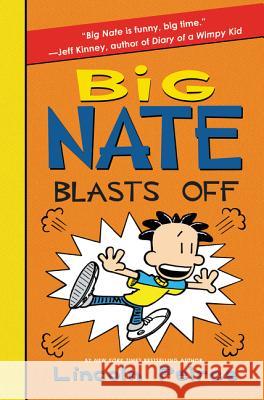 Big Nate Blasts Off Lincoln Peirce Lincoln Peirce 9780062111111 Balzer & Bray/Harperteen