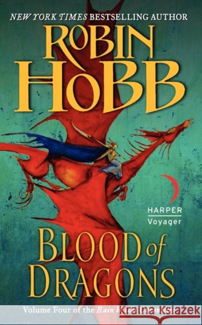 Blood of Dragons: Volume Four of the Rain Wilds Chronicles Robin Hobb 9780062116918