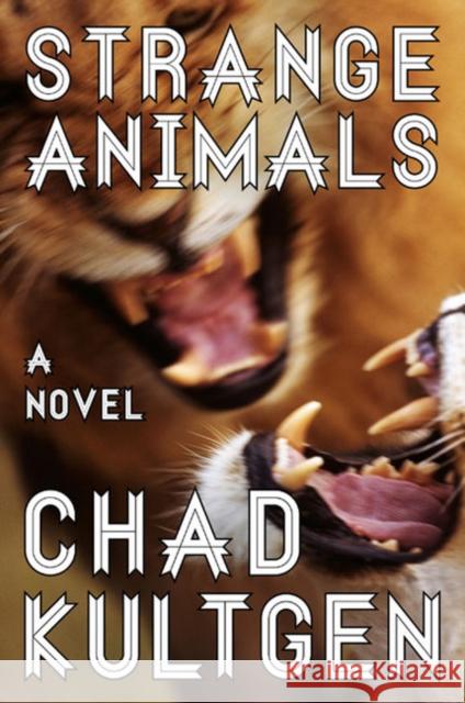 Strange Animals Kultgen, Chad 9780062119575 Harper Perennial