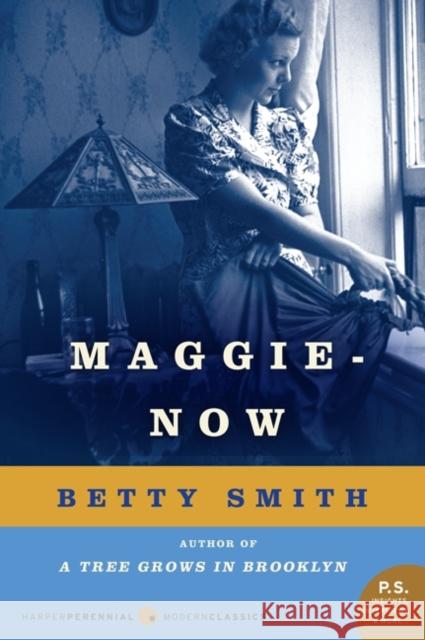 Maggie-Now Betty Smith   9780062120205 Harper Perennial