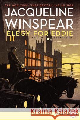 Elegy for Eddie: A Maisie Dobbs Novel Jacqueline Winspear 9780062128416 Harperluxe