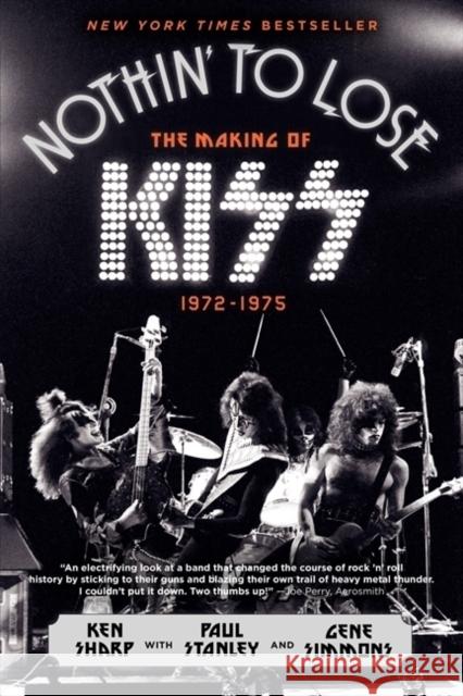 Nothin' to Lose: The Making of KISS (1972-1975) Paul Stanley 9780062131737