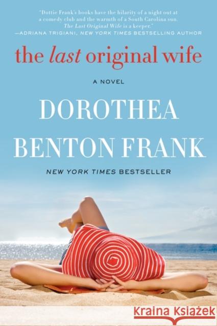 The Last Original Wife Dorothea Benton Frank 9780062132475 William Morrow & Company