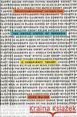 The United States of Paranoia: A Conspiracy Theory Jesse Walker 9780062135568