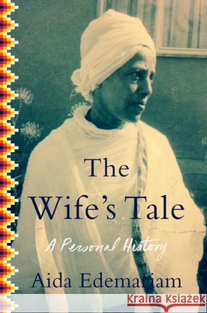 The Wife's Tale: A Personal History Aida Edemariam 9780062136053