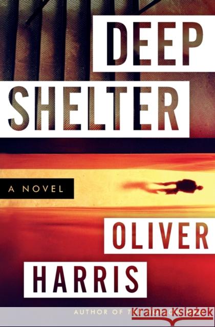 Deep Shelter Oliver Harris 9780062136725 Bourbon Street Books