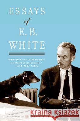 Essays of E. B. White E B White 9780062149893 Harper Perennial